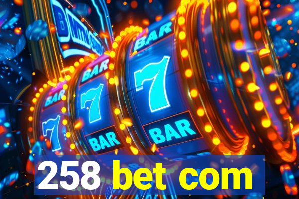 258 bet com